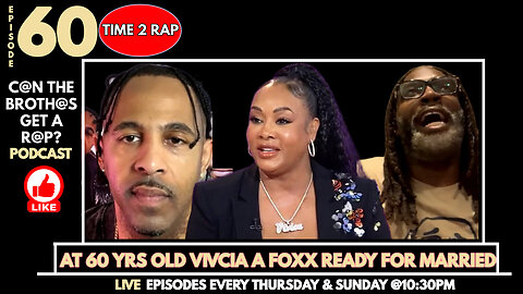 Vivica A. Foxx At 60 Years Old Finally ready for Marriage - Can The Brothas Get A Rap Episode 60