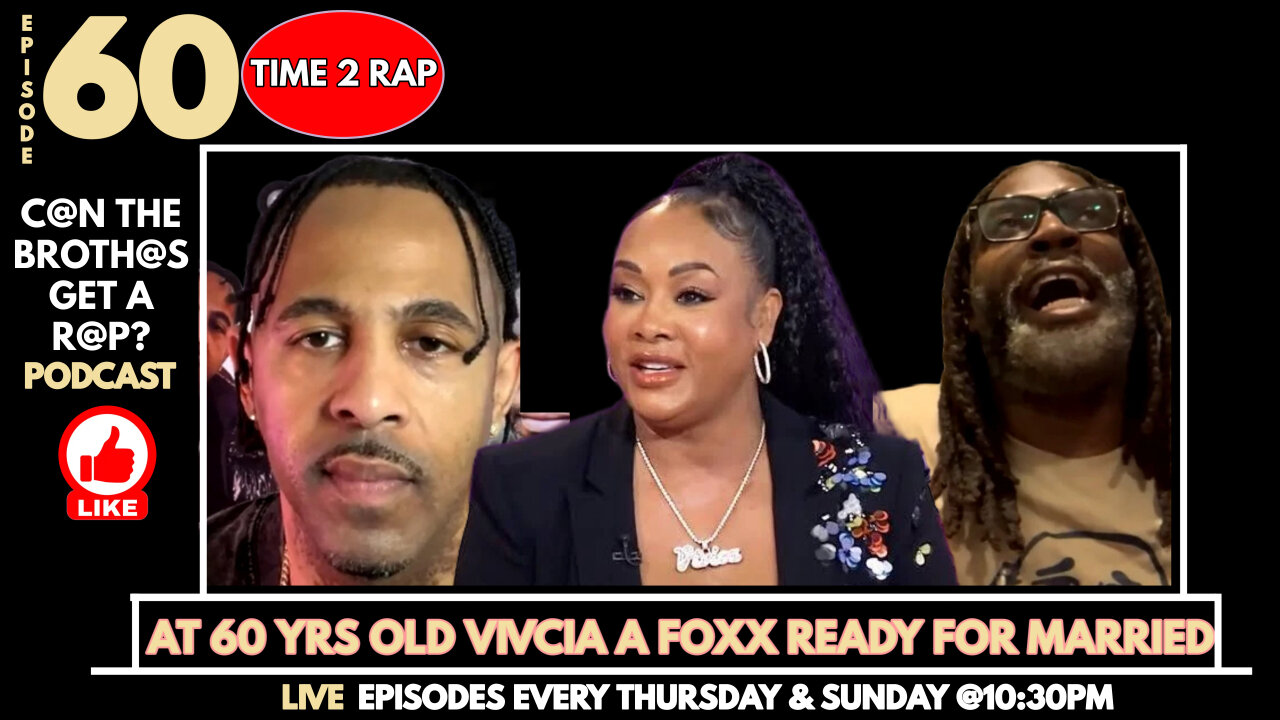 Vivica A. Foxx At 60 Years Old Finally ready for Marriage - Can The Brothas Get A Rap Episode 60