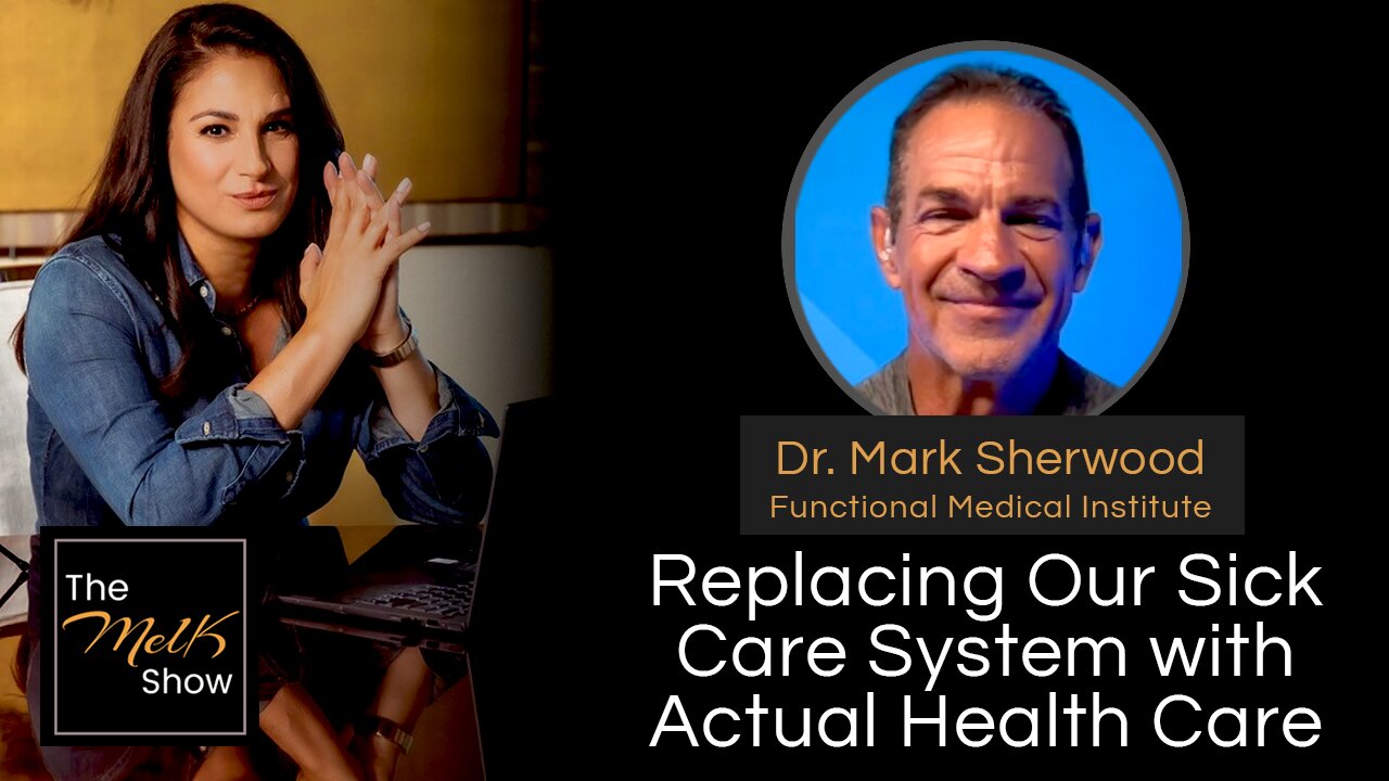 Mel K & Dr. Mark Sherwood | Replacing Our Sick Care System with Actual Health Care | 7-31-24