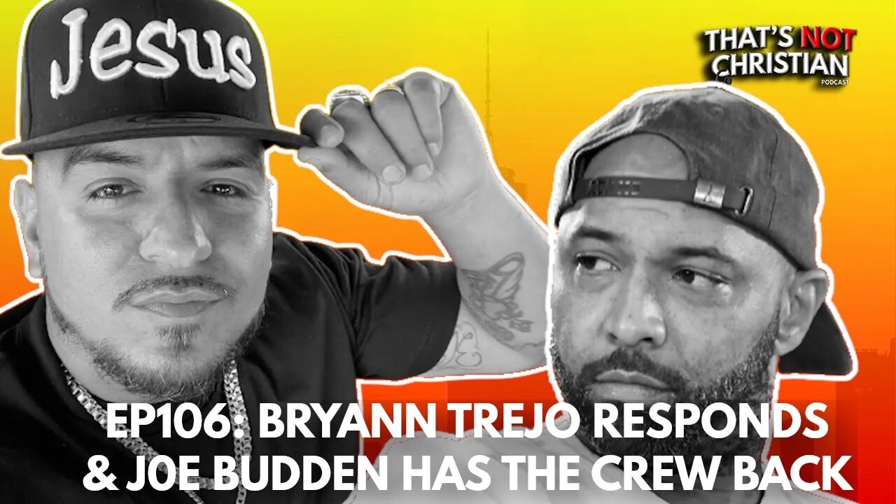 EP106: BRYANN TREJO Responds & JOE BUDDEN PODCAST Reunion