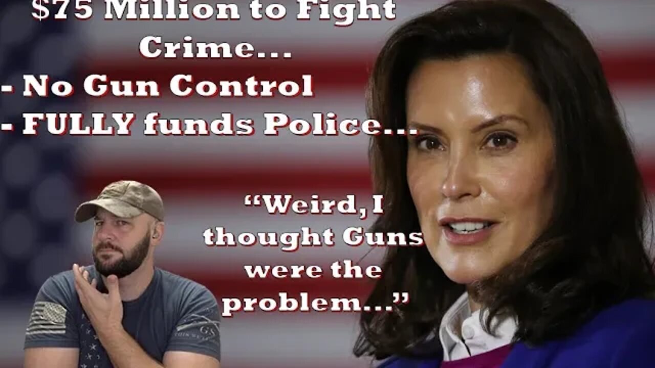 Gov Whitmer abandons Gun Control and FULLY FUNDS POLICE... You ARE making a difference... LOOK!