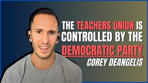 THE TEACHERS UNION IS CONTROLLED BY THE DEMOCRATIC PARTY Corey DeAngelis