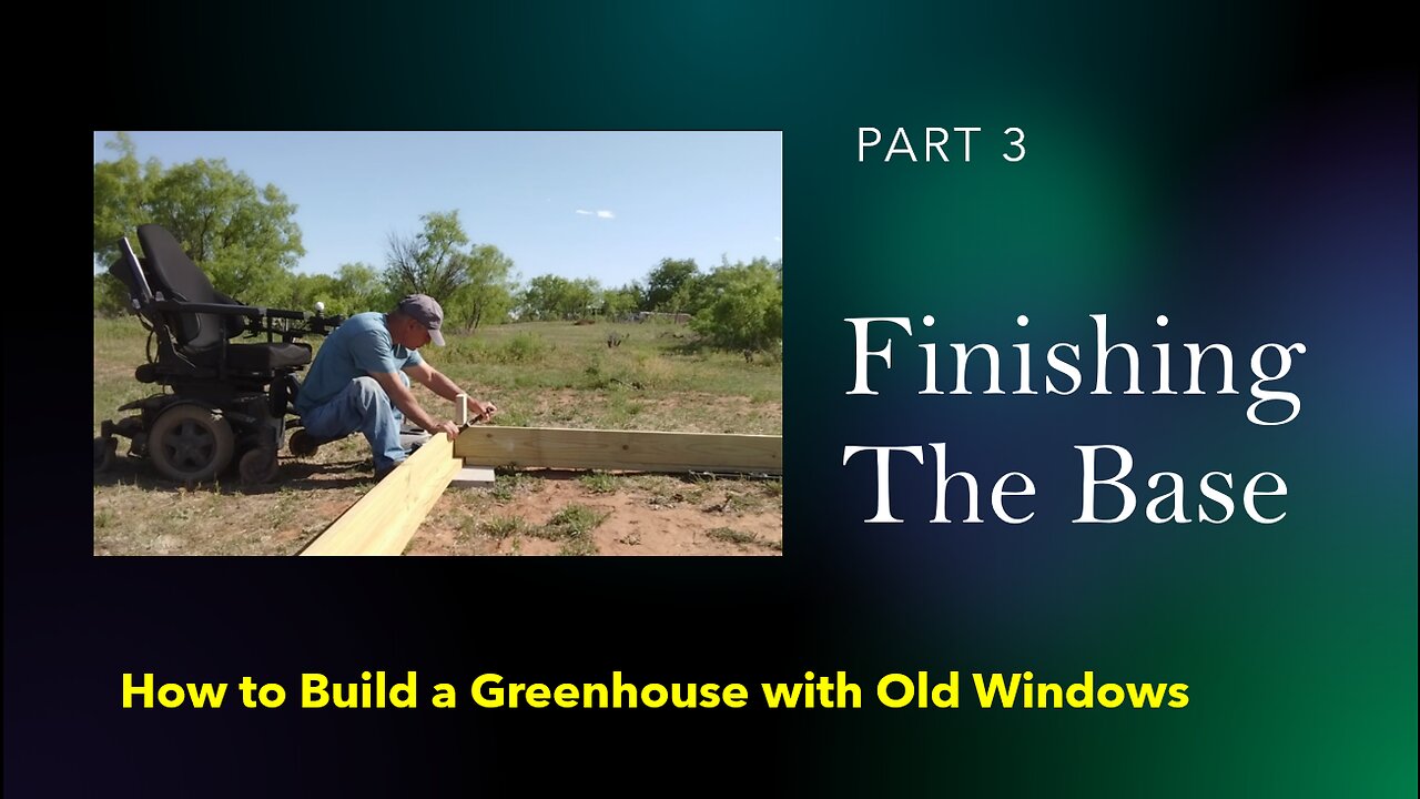 How To Build A Green House With Old Windows, Part 3