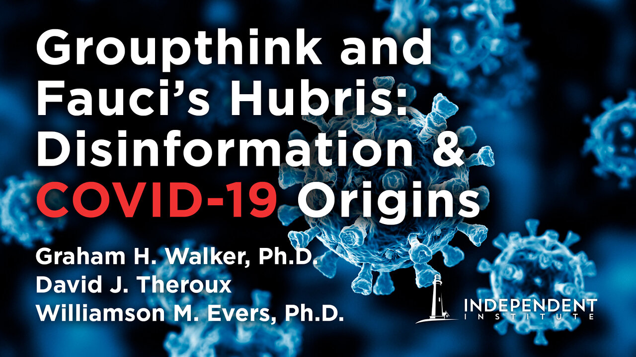 Groupthink and Fauci's Hubris: Disinformation & COVID-19 Origins