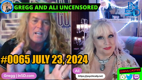 July 23, 2024 LIVE and UNCENSORED In5D #0065 PsychicAlly and Gregg