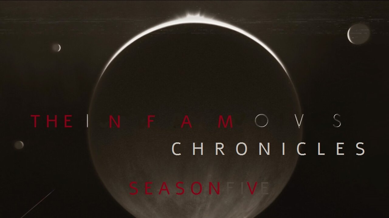 The Infamous Chronicles Season 5 Intro