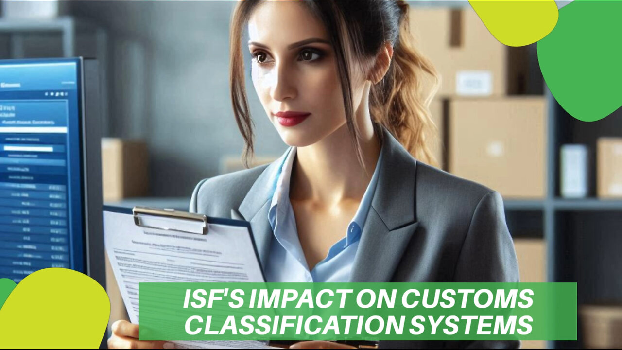 ISF and Customs Classification: Streamlining Imports and Enhancing Compliance