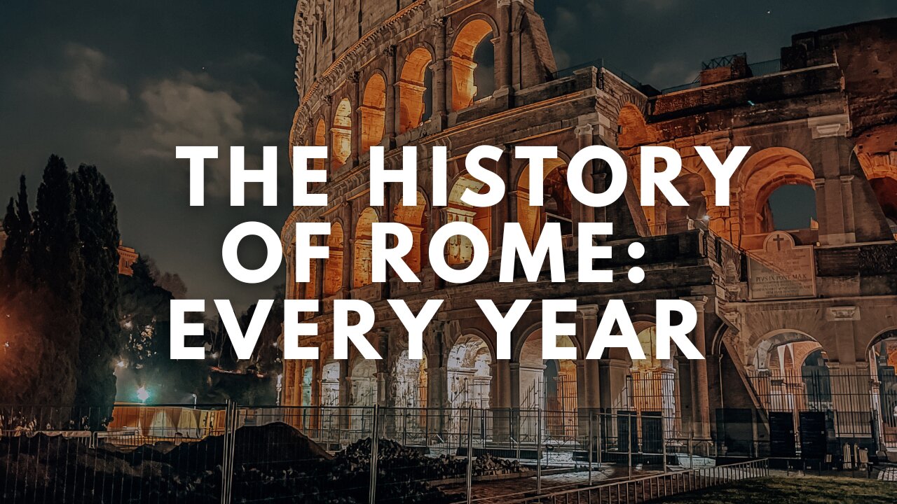 The History of Rome: Every Year