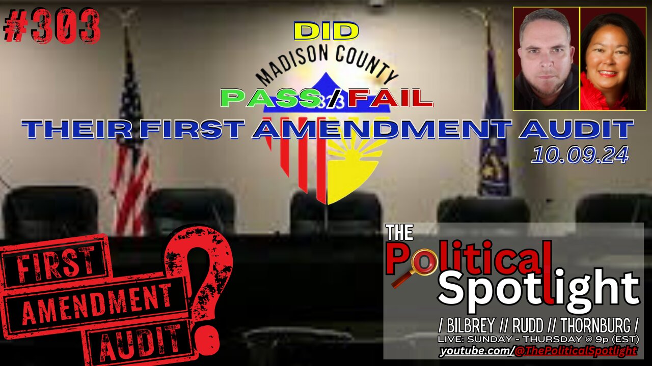 #303 | Did Madison County PASS / FAIL Their First Amendment Audit 10.09.24 | The Political Spotlight