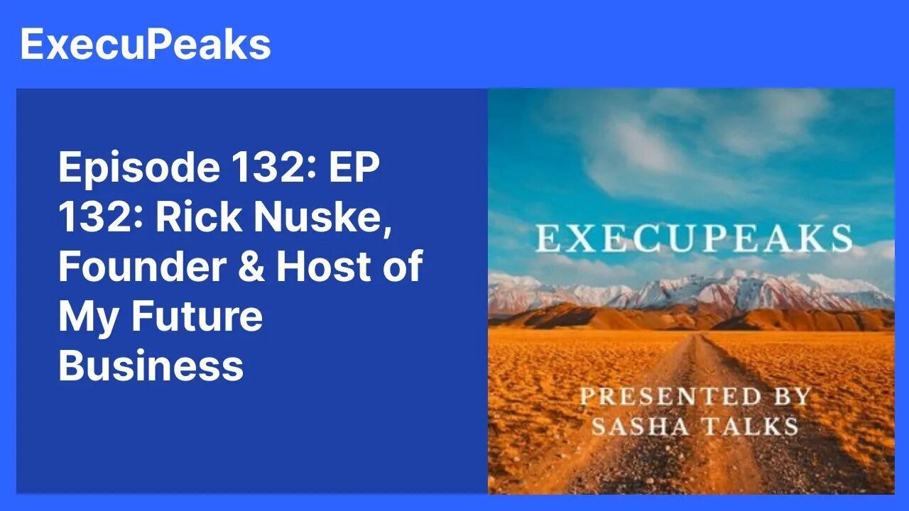 ExecuPeaks: Rick Nuske, Founder & Host of My Future Business