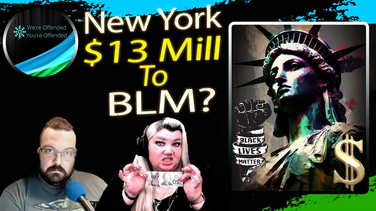 Ep#305 NYC pays out 13m to BLM | We're Offended You're Offended Podcast