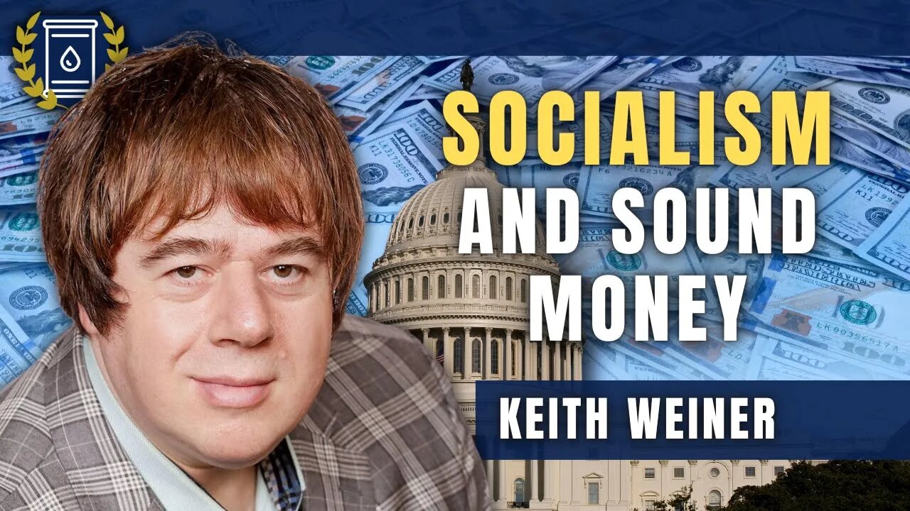Socialism Abhors Sound Money Because it Can't Be Manipulated: Keith Weiner