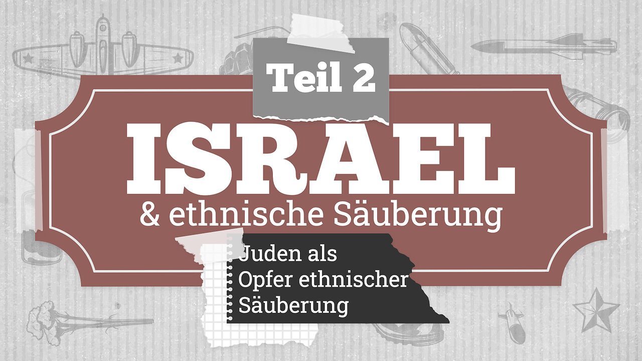 Israel und die ethnische Säuberung - Teil 2