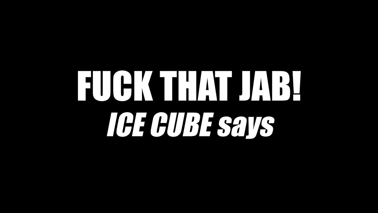 FUCK THAT JAB! ICE CUBE says – Music Video