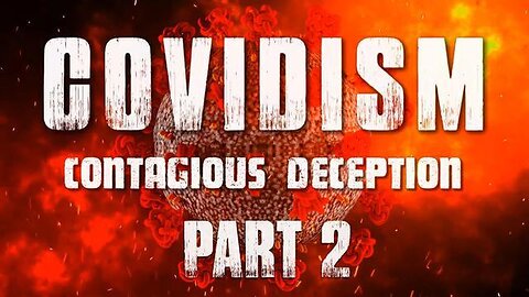 Covidism: Contagious Deception - Part 2 - Lockdown Timeline (2023)