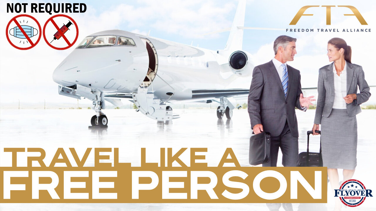 Travel Like a FREE PERSON | Freedom Travel Alliance | Flyover Conservatives