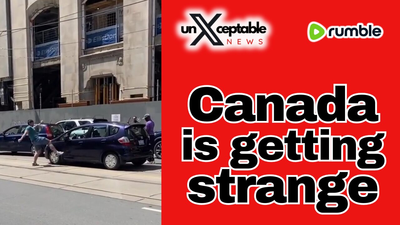 unXceptable news: Canada is getting STRANGE! Strange People, Strange Weather, Strange Drivers!