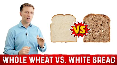 The Difference Between Brown Bread and White Bread – Which One is Better? – Dr.Berg