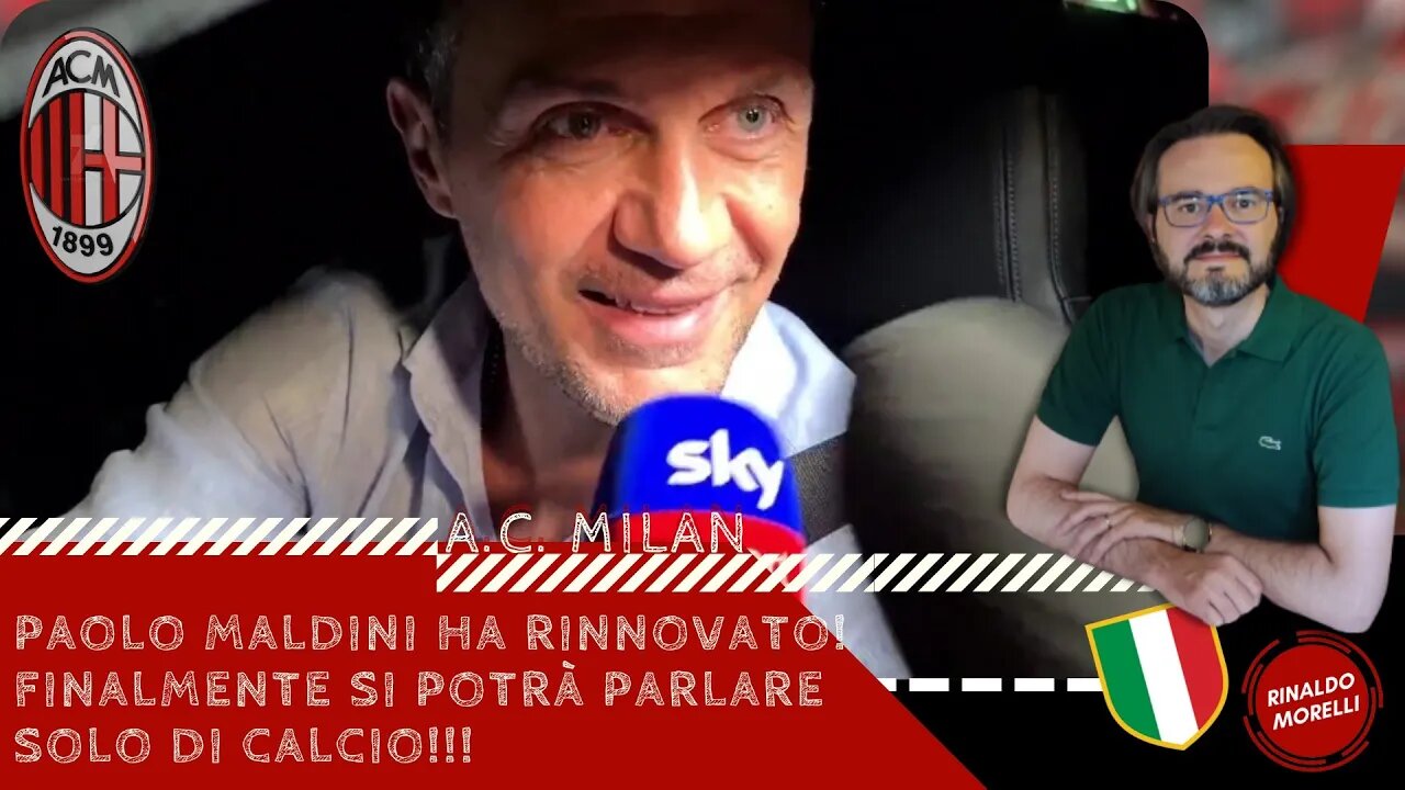 Paolo Maldini ha rinnovato! Finalmente si potrà parlare solo di CALCIO!!! 30.06.2022