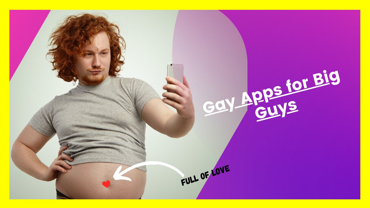 Top 5 Gay Dating Apps for Chubby Guys