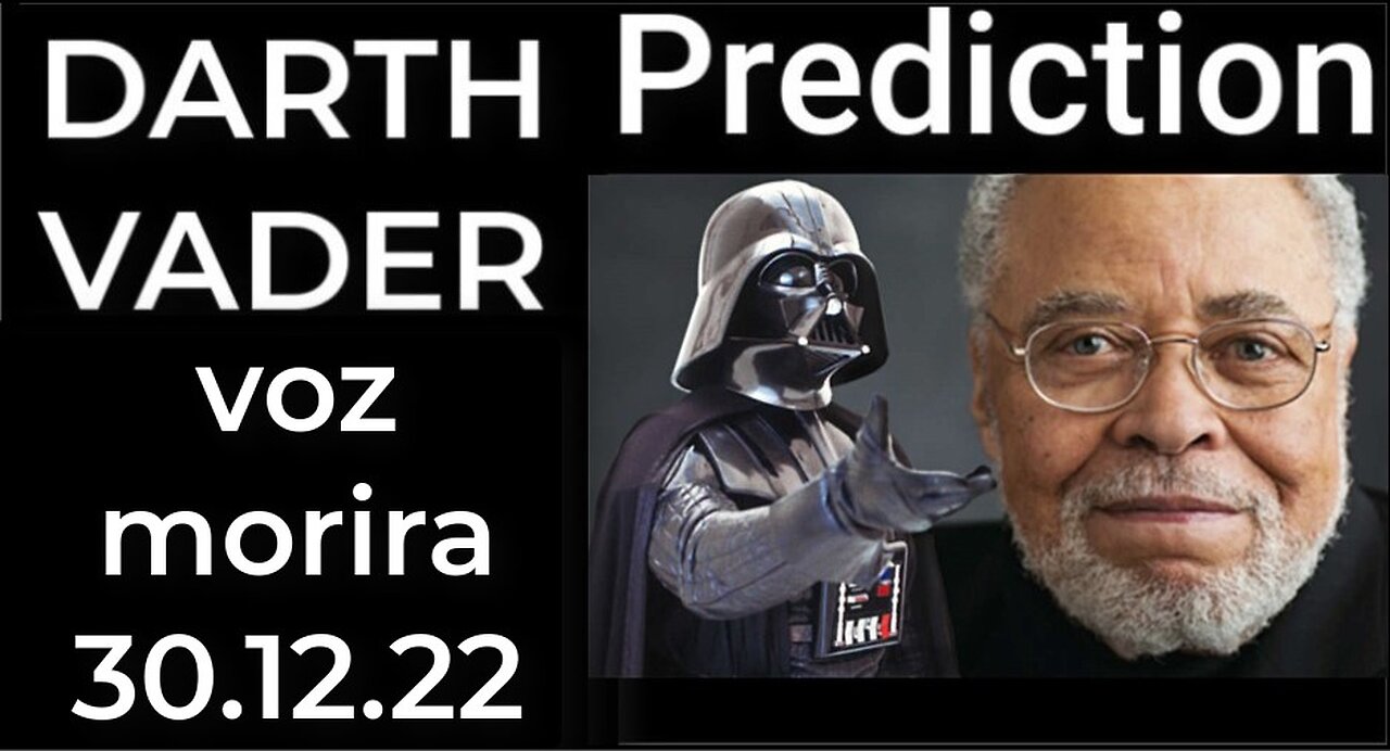 Prediction: DARTH VADER voz morira 30.12.22