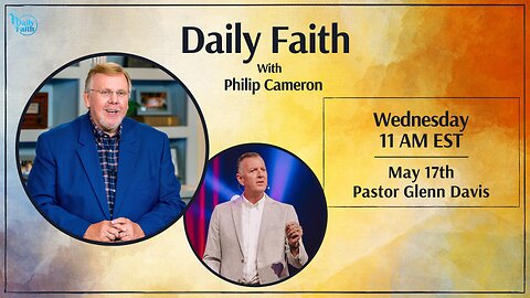 Daily Faith with Philip Cameron: Special Guest Pastor Glenn Davis