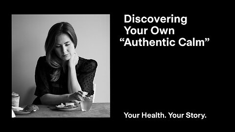 Discovering Your Own “Authentic Calm”