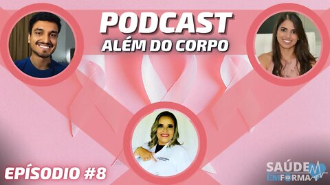 Prevenção e Diálogo são caminhos que podem SALVAR VIDAS 🎀ALÉM DO CORPO #8 [Prevenção Câncer de Mama]