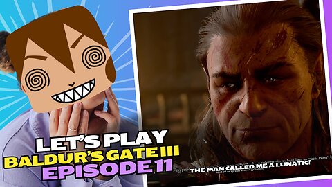 Lets Play BG3 Ep 11: Halsin thinks I'm a psycho 🤪🐻