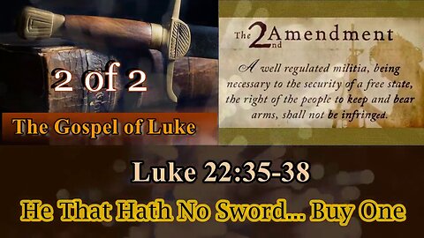 374 He That Hath No Sword... Buy One (Luke 22:35-38) 2 of 2