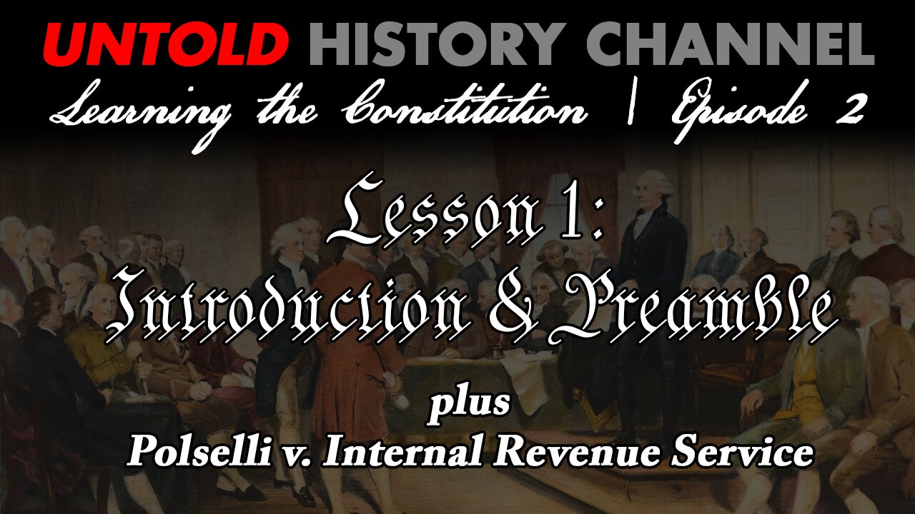 Learning The Constitution Episode 2 | Lesson #1: Introduction & Preamble plus Polselli v. Internal Revenue Service