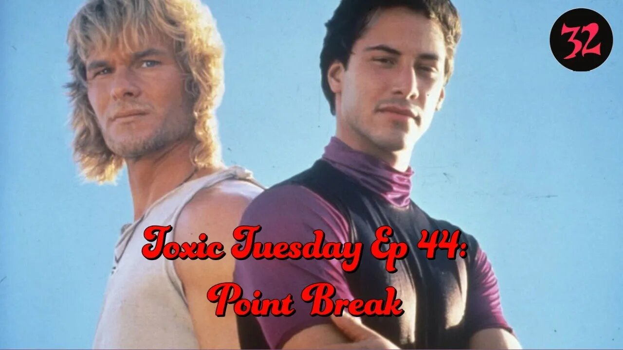 Toxic Tuesday Ep 44: Point Break