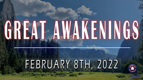 Great Awakenings - February 8th, 2022