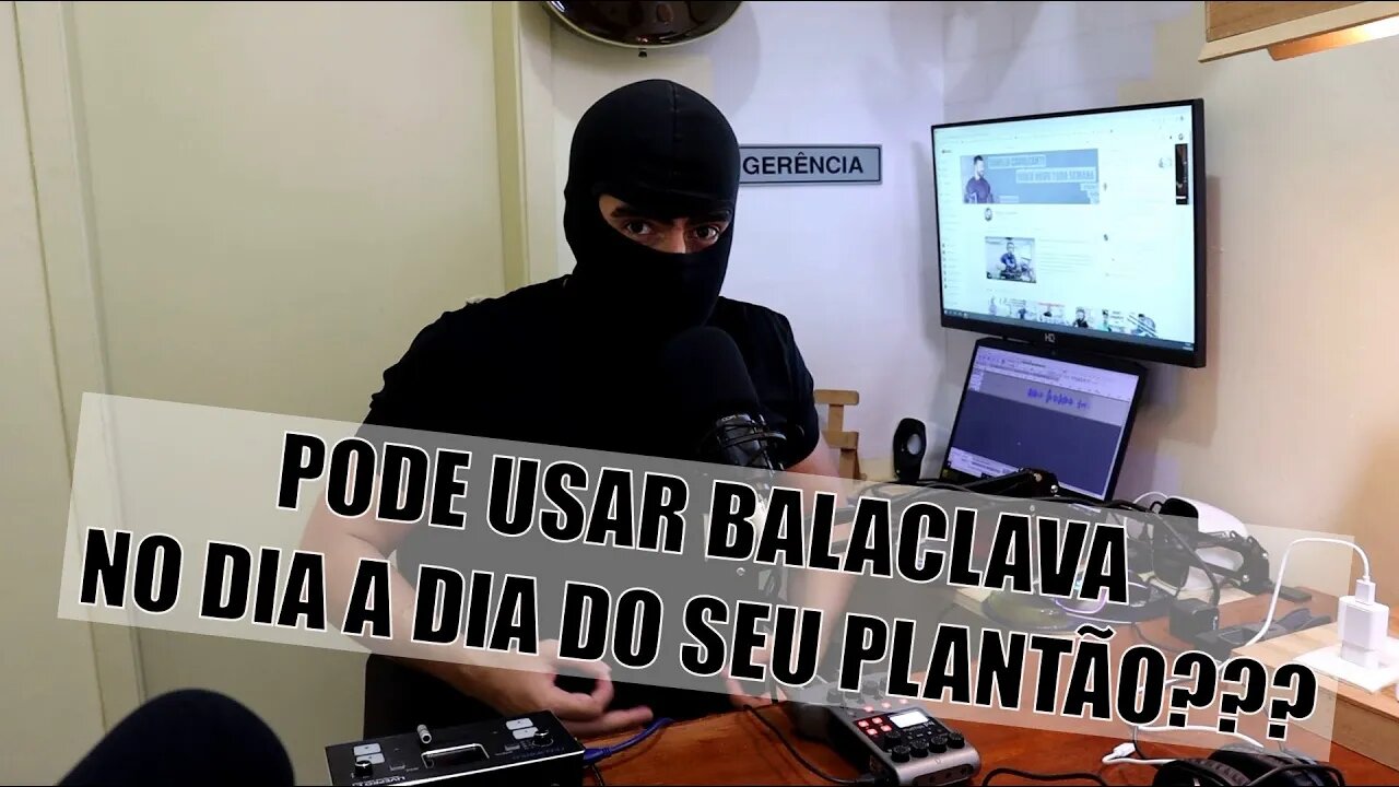 POLÍCIA PENAL - Pode ou não pode usar BALACLAVA???