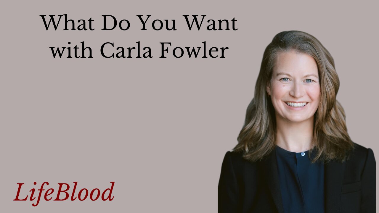 What Do You Want with Carla Fowler