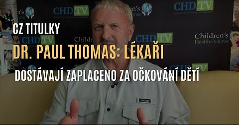 Dr. Paul Thomas: Lékaři dostávají zaplaceno, aby očkovali vaše děti (CZ TITULKY)