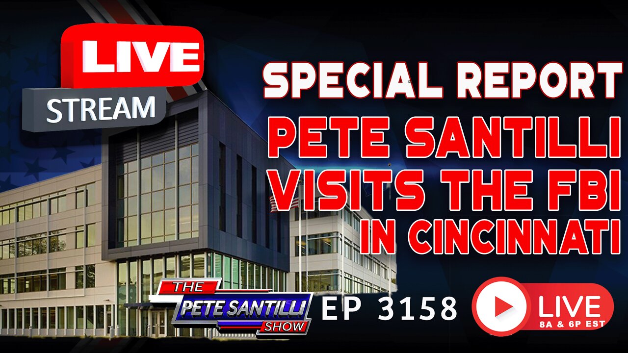 LIVE SPECIAL REPORT: Pete Santilli Visits The FBI Field Office In Cincinnati, Ohio | EP 3158-8AM