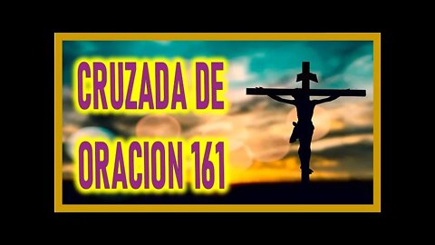 CRUZADA DE ORACION 161