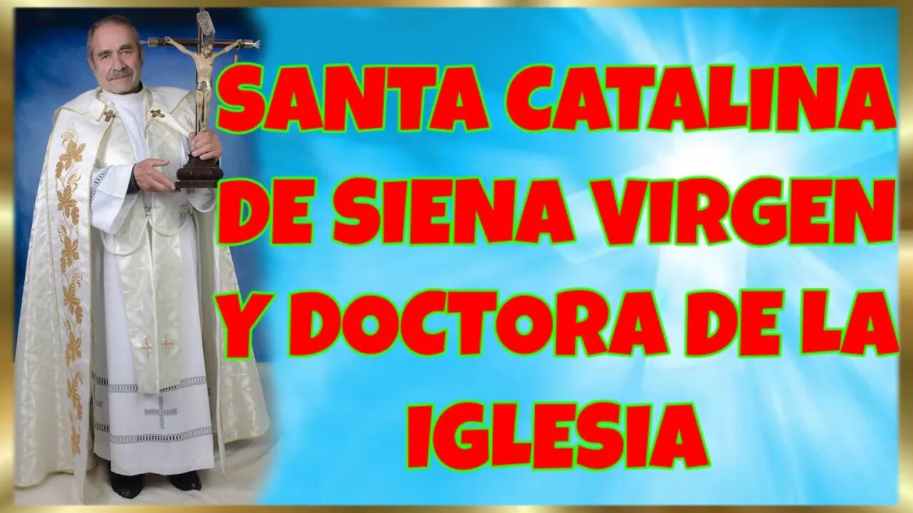 119 SANTA CATALINA DE SIENA VIRGEN Y DOCTORA DE LA IGLESIA 2022. 4K