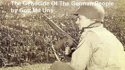 The Genocide Of The German People by Gott Mit Uns