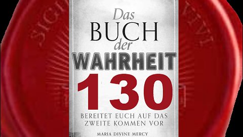Satans Angriffe auf diese Botschaften verstärken sich - (Buch der Wahrheit Nr 130)