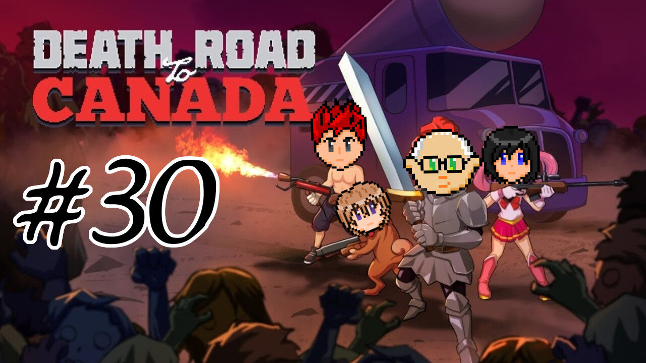 Death Road to Canada #30 - Getting the Party Back Together