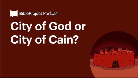 City of God or City of Cain? • The City Series. Ep 8