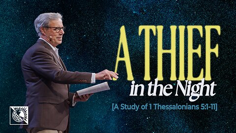 A Thief in the Night [A Study of 1 Thessalonians 5:1-11]