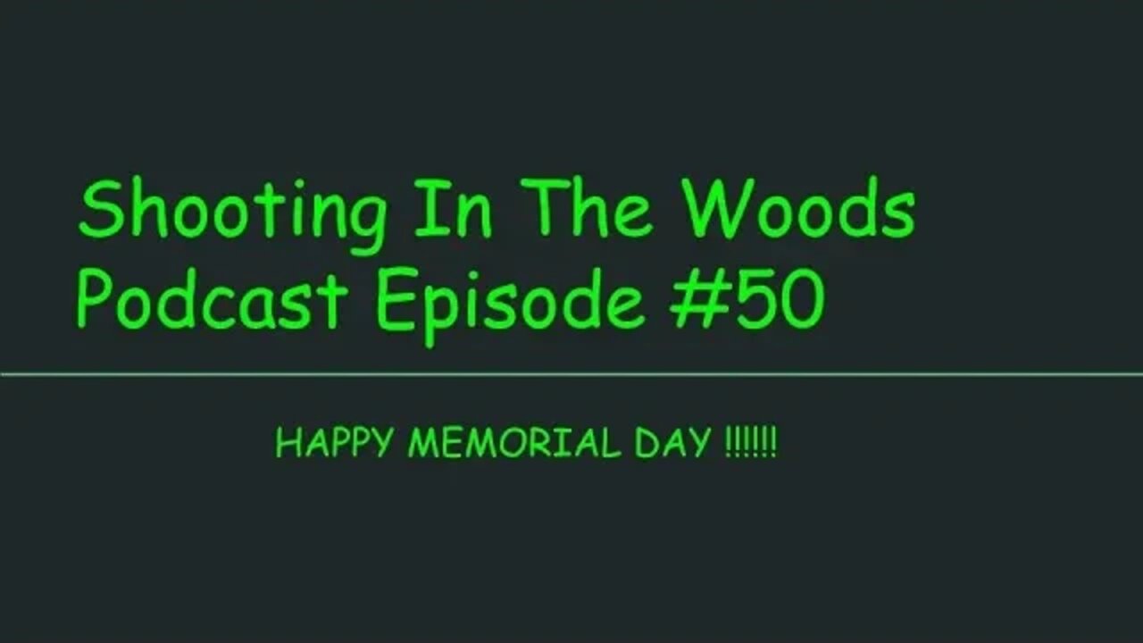 Happy Memorial Day !!!!!!!! The Shooting In The Woods Podcast Episode #50