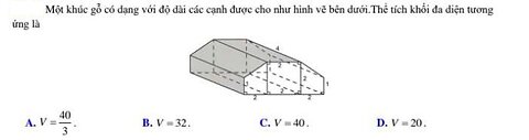 Một khúc gỗ có dạng với độ dài các cạnh được cho như hình vẽ bên dưới. Thể tích khối đa