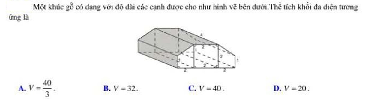 Một khúc gỗ có dạng với độ dài các cạnh được cho như hình vẽ bên dưới. Thể tích khối đa