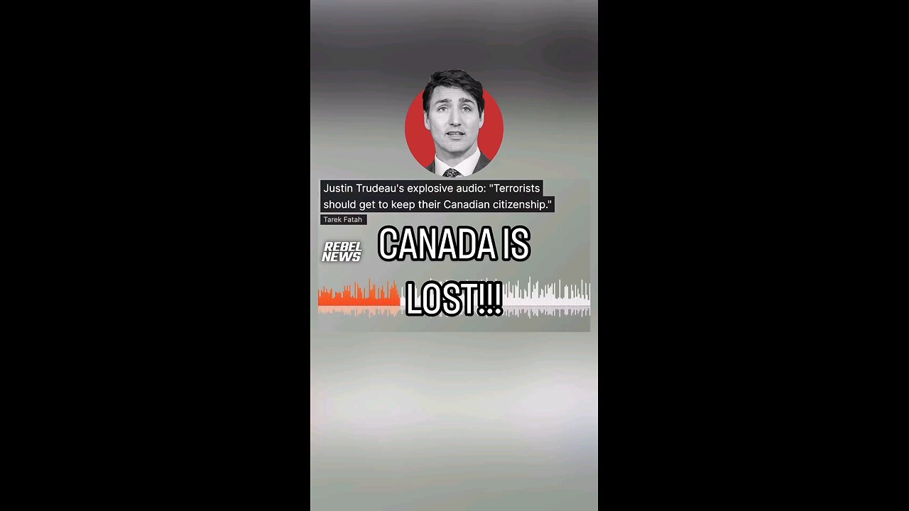 Leaked Audio of Justin Trudeau saying terrorists will keep their Canadian citizenship