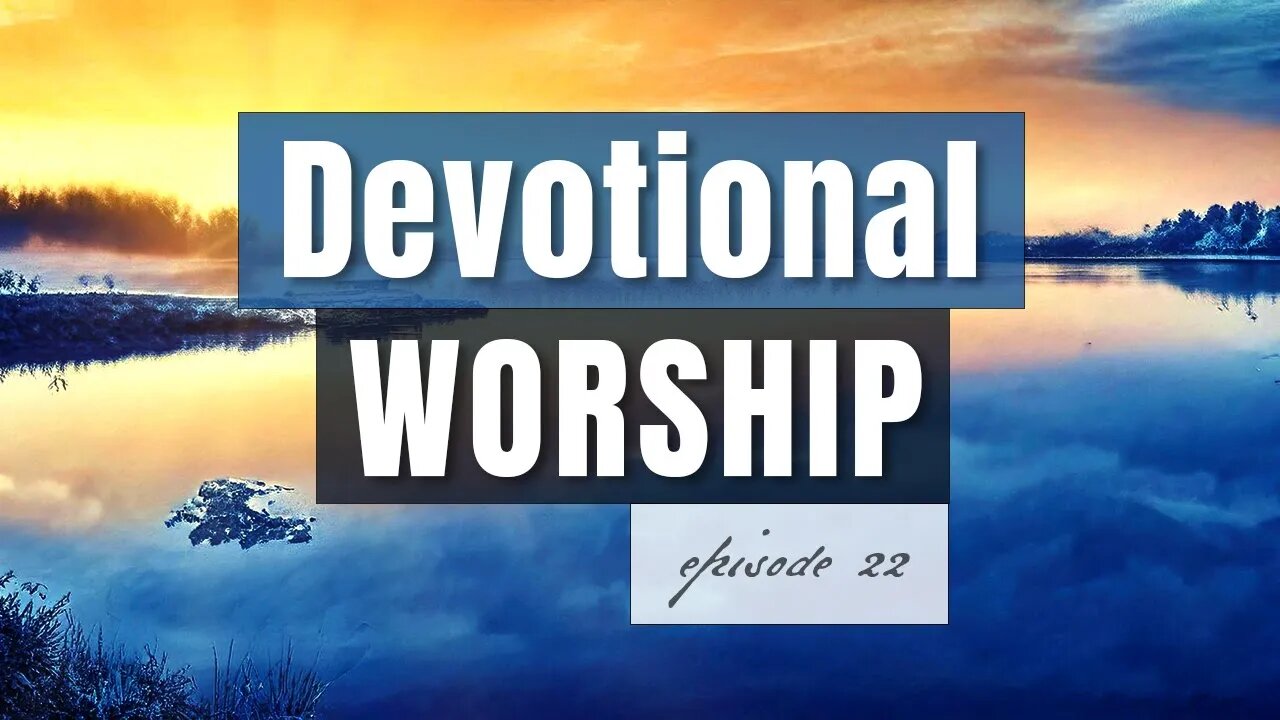 Episode 22 - Devotional Worship, by Pablo Pérez (Who Can Compare to You - To Cover Your Throne)