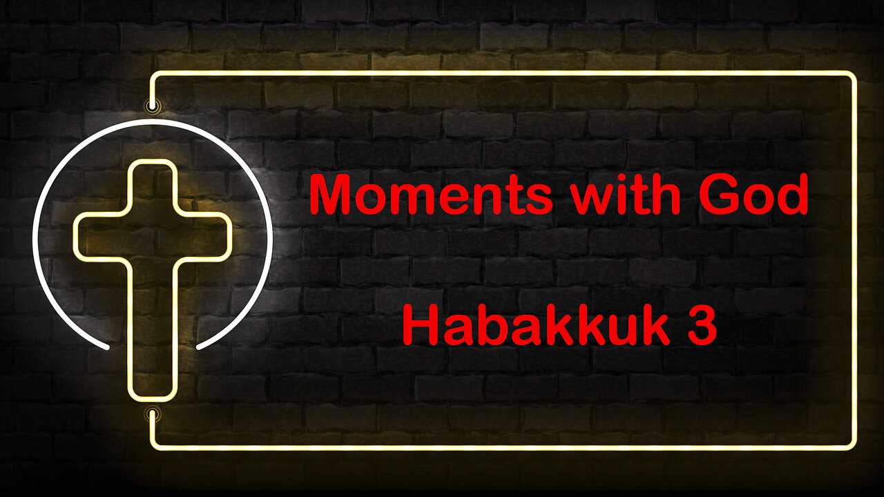 Moments with God - Habakkuk 3